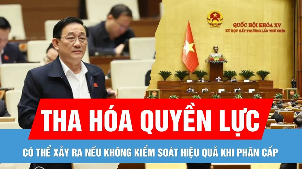Không kiểm soát hiệu quả khi phân cấp có thể dẫn đến tha hóa quyền lực