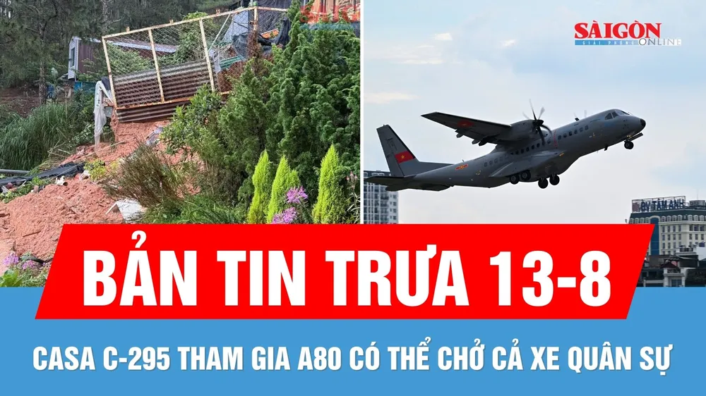 Bản tin trưa 13-8: Lâm Đồng siết an toàn các công trình ở đồi dốc; Máy bay CASA C-295 tham gia A80 có gì đặc biệt?