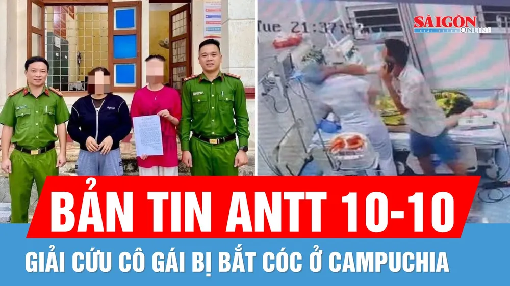 Bản tin ANTT 10-10: Giải cứu cô gái bị bắt cóc ở Campuchia | Cập nhật vụ hành hung nhân viên y tế