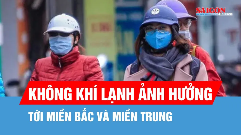 Từ chiều tối và đêm 20-1, không khí lạnh ảnh hưởng tới miền Bắc và miền Trung