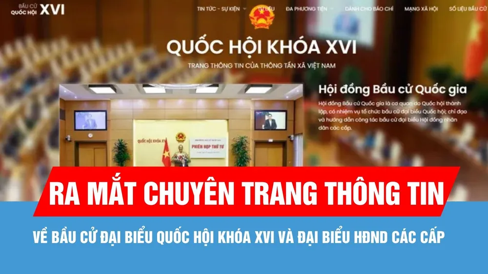 Ra mắt chuyên trang thông tin về bầu cử đại biểu Quốc hội khóa XVI và đại biểu HĐND các cấp