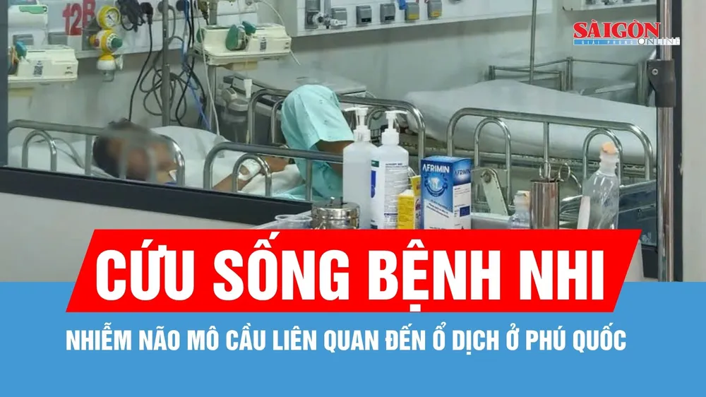 Cứu sống bệnh nhi nhiễm não mô cầu liên quan đến ổ dịch ở Phú Quốc