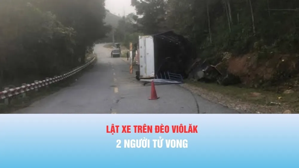 Podcast bản tin chiều 3-5: Lật xe trên đèo Viôlăk, 2 người tử vong
