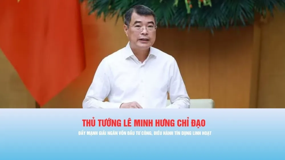 Podcast bản tin tối 4-5: Thủ tướng Lê Minh Hưng chỉ đạo đẩy mạnh giải ngân vốn đầu tư công, điều hành tín dụng linh hoạt