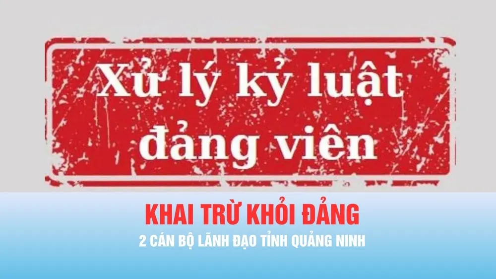 Podcast bản tin tối 26-5: Khai trừ khỏi Đảng 2 cán bộ lãnh đạo tỉnh Quảng Ninh