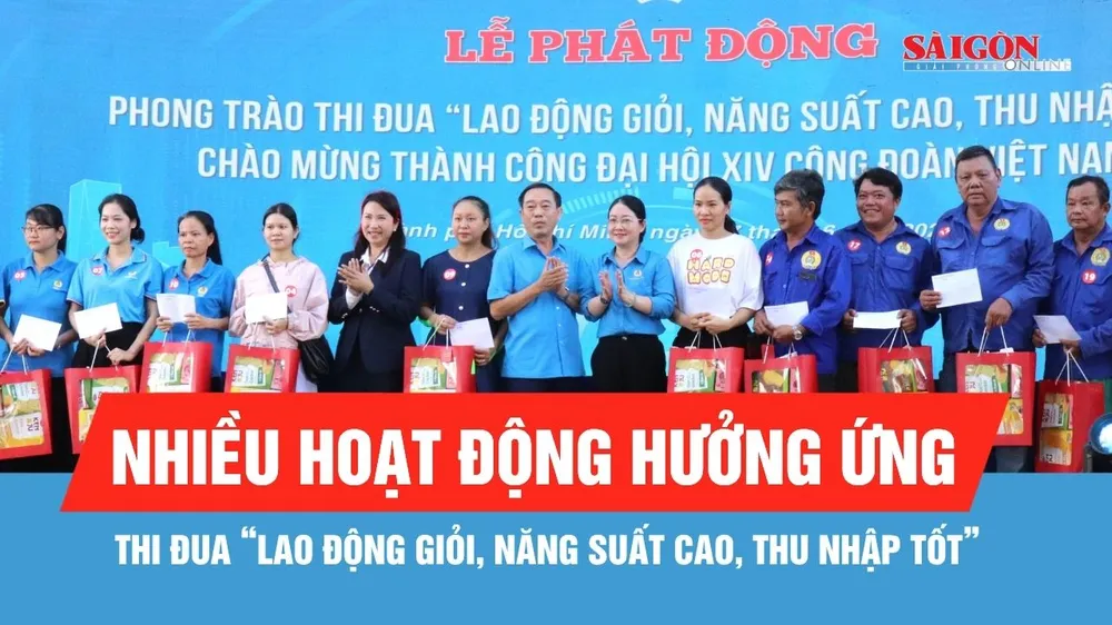 TPHCM: Nhiều hoạt động hưởng ứng thi đua “Lao động giỏi, năng suất cao, thu nhập tốt”