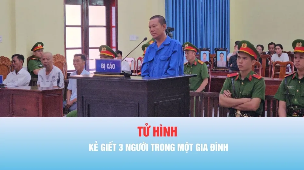 Podcast bản tin thời sự 26-6: Tử hình kẻ giết 3 người trong một gia đình ở Tây Ninh