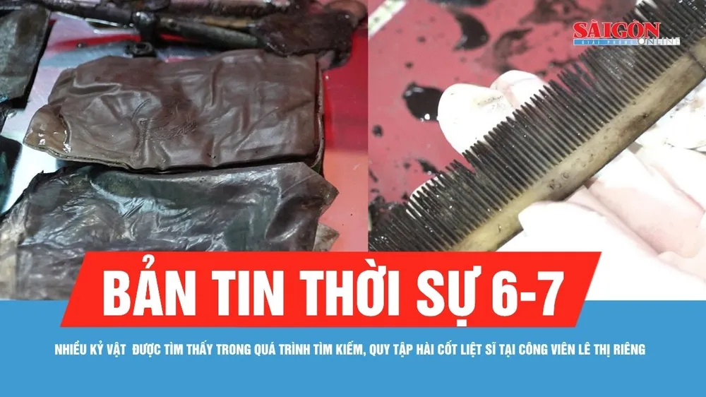 Bản tin thời sự 6-7: Nhiều kỷ vật quý giá được tìm thấy trong quá trình tìm kiếm, quy tập hài cốt liệt sĩ tại Công viên Lê Thị Riêng