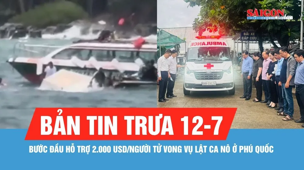 Bản tin trưa 11-7: Bước đầu hỗ trợ 2.000 USD/người tử vong vụ lật ca nô ở Phú Quốc