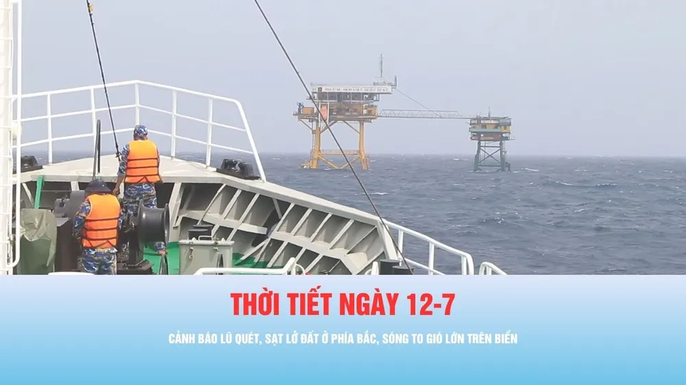 Podcast bản tin trưa 12-7: Cảnh báo lũ quét, sạt lở đất ở phía Bắc, sóng to gió lớn trên biển