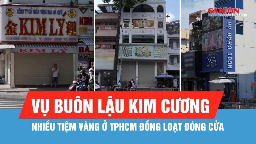 TPHCM: Nhiều tiệm vàng liên quan vụ buôn lậu kim cương đồng loạt đóng cửa
