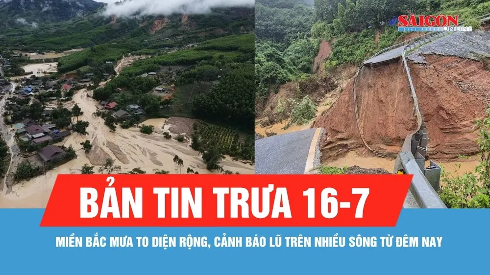 Bản tin trưa 16-7: Miền Bắc mưa to diện rộng đến ngày 20-7, cảnh báo lũ trên nhiều sông từ đêm nay