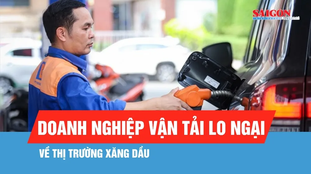 Doanh nghiệp vận tải lo ngại về thị trường xăng dầu