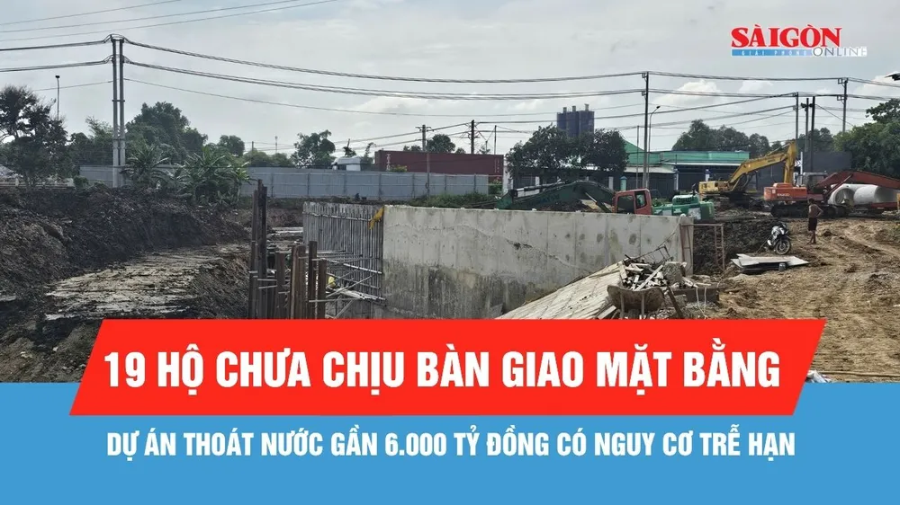 Dự án thoát nước gần 6.000 tỷ đồng có nguy cơ trễ hạn vì vướng mặt bằng