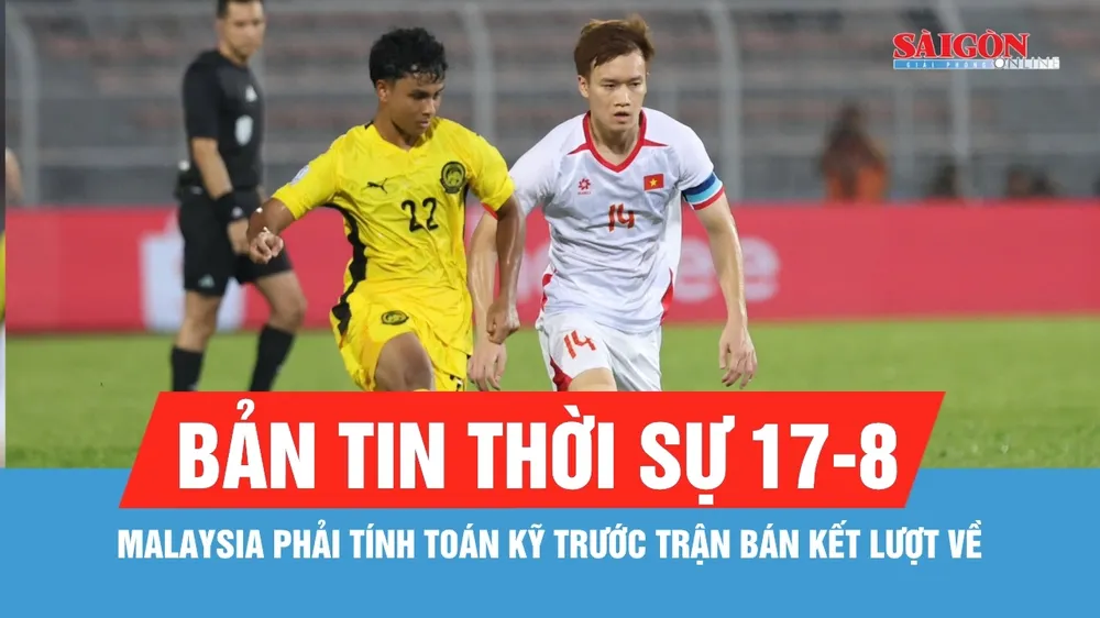 Bản tin thời sự ngày 17-8: HLV Malaysia thừa nhận thi đấu tại Hà Nội là không dễ