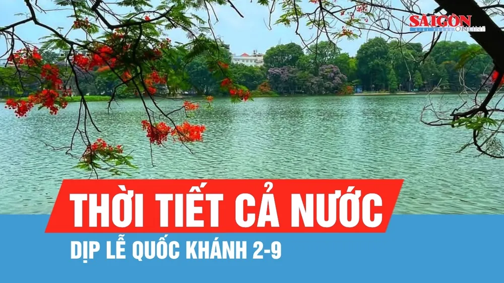 Dự báo sớm về thời tiết cả nước trong dịp nghỉ lễ Quốc khánh 2-9