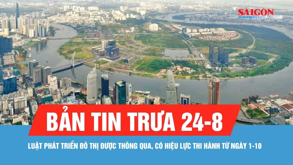 Bản tin trưa 24-8: Quốc Hội thông qua Luật Phát triển đô thị