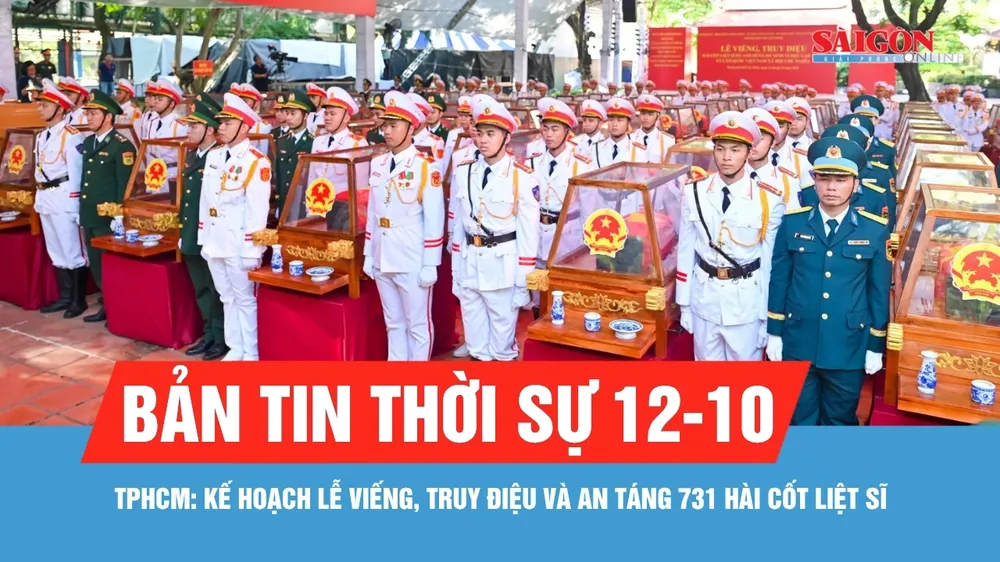 Bản tin thời sự ngày 12-10: TPHCM tổng duyệt lễ viếng, truy điệu và an táng hài cốt liệt sĩ