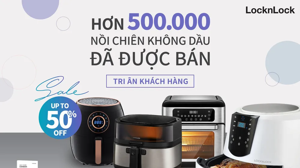 Giảm giá đến 50% tất cả sản phẩm nồi chiên không dầu LOCK&LOCK