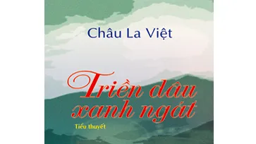 Đọc Triền dâu xanh ngát của Châu La Việt