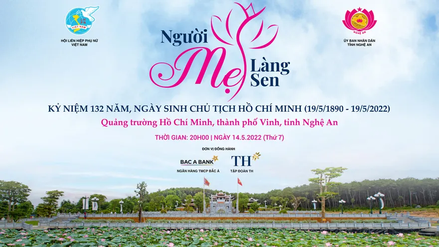 Chương trình nghệ thuật “Người Mẹ làng Sen” mừng sinh nhật Bác Hồ