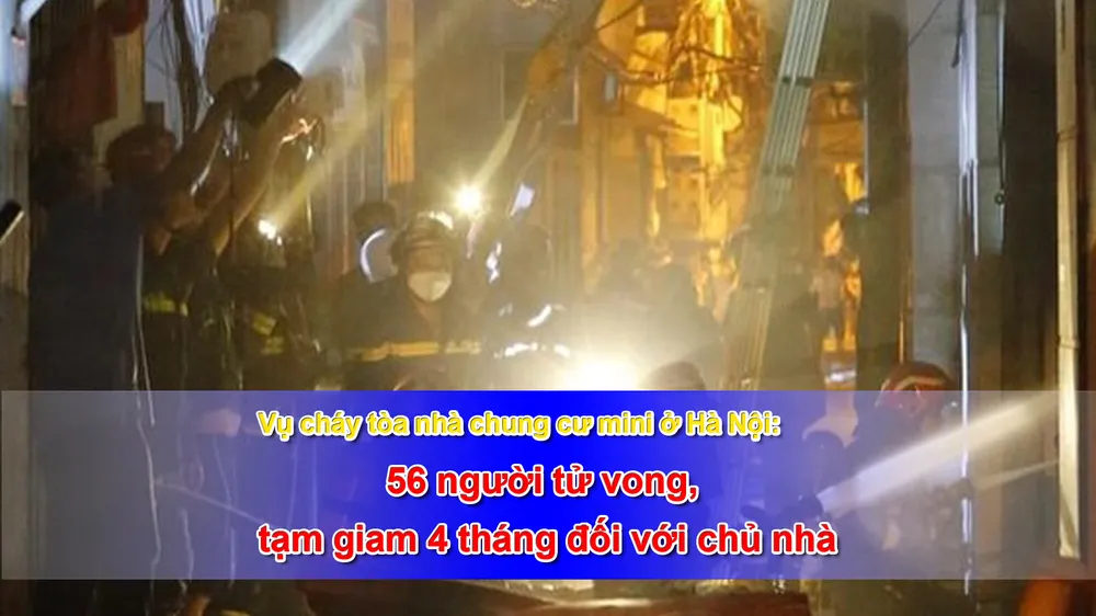 Tin nóng: Vụ cháy tòa nhà chung cư mini ở Hà Nội: 56 người tử vong; Số người bị ngộ độc do ăn bánh mì Phượng lên đến 91