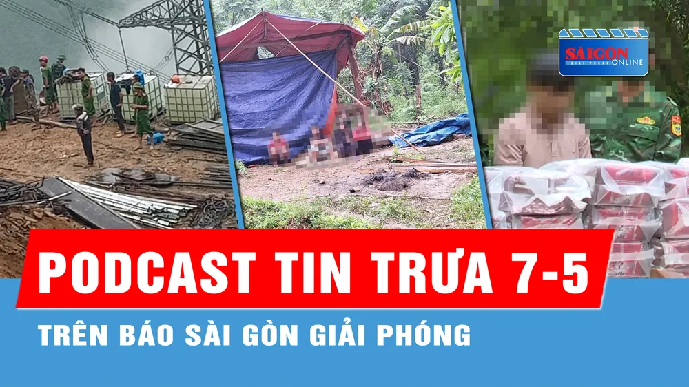 Podcast tin trưa 7-5: Lời kể của các nạn nhân vụ sạt lở làm 3 công nhân tử vong; Huy động hàng trăm người vào rừng truy tìm kẻ giết người bỏ trốn...