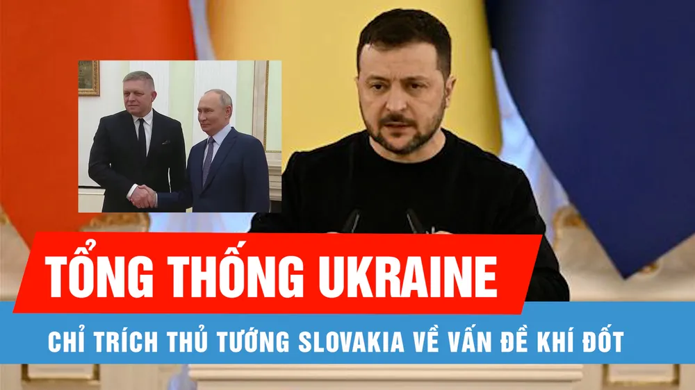 Tổng thống Ukraine chỉ trích Thủ tướng Slovakia về vấn đề khí đốt