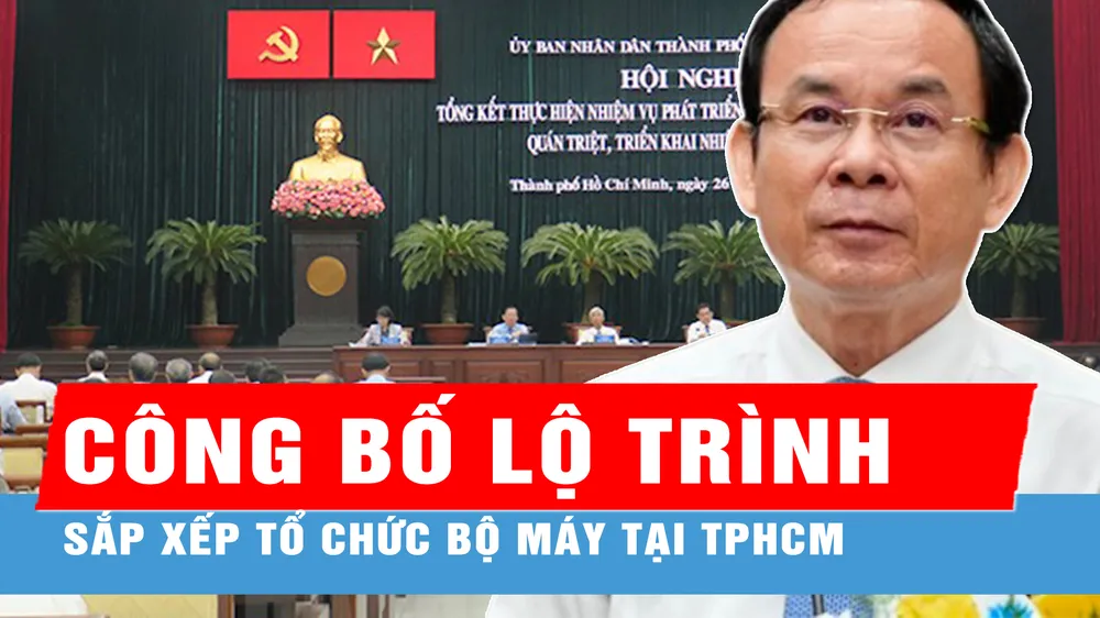 Công bố lộ trình dự kiến sắp xếp tổ chức bộ máy tại TPHCM