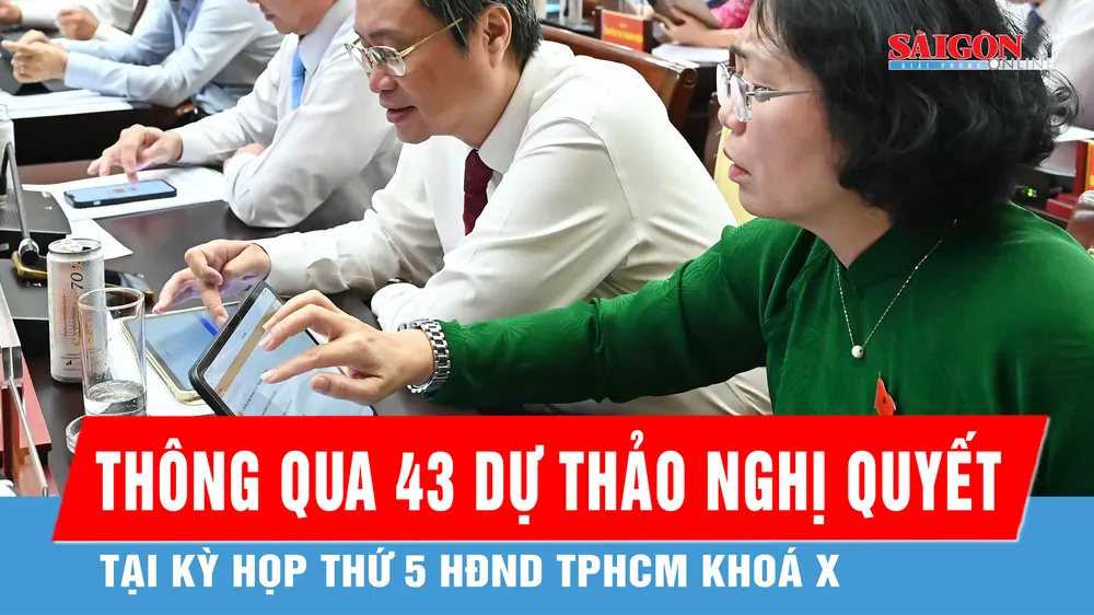 Thông qua 43 dự thảo nghị quyết, thúc đẩy TPHCM phát triển nhanh và bền vững 