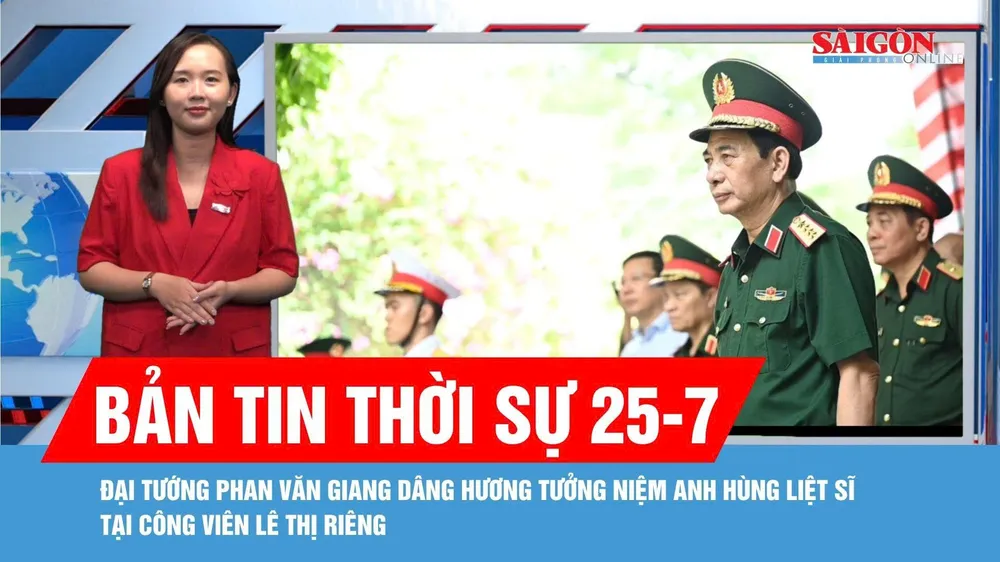 Bản tin thời sự 25-7: Đại tướng Phan Văn Giang dâng hương tưởng niệm Anh hùng liệt sĩ tại Công viên Lê Thị Riêng