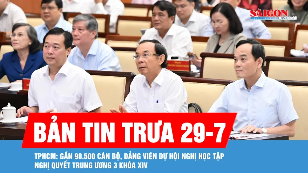 Bản tin trưa 29-7: TPHCM: Gần 98.500 cán bộ, đảng viên dự hội nghị học tập Nghị quyết Trung ương 3 khóa XIV