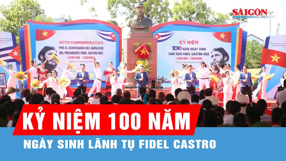 Kỷ niệm 100 năm Ngày sinh Lãnh tụ Fidel Castro