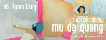 Triển lãm "Mù dạ quang" của họa sĩ Đỗ Thanh Lãng