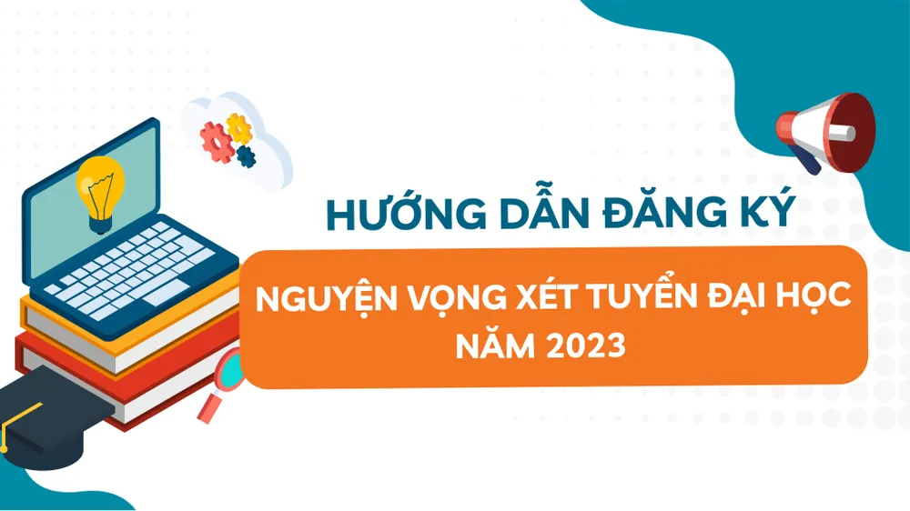 Hướng dẫn đăng ký nguyện vọng xét tuyển đại học năm 2023