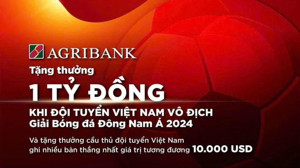 Tiếp lửa chinh phục “ngôi vương”, Agribank sẽ trao thưởng 1 tỷ đồng khi Đội tuyển nam Quốc gia Việt Nam vô địch Giải Bóng đá Đông Nam Á 2024