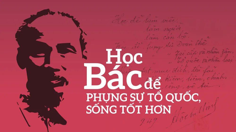 Học Bác để phụng sự Tổ quốc, sống tốt hơn