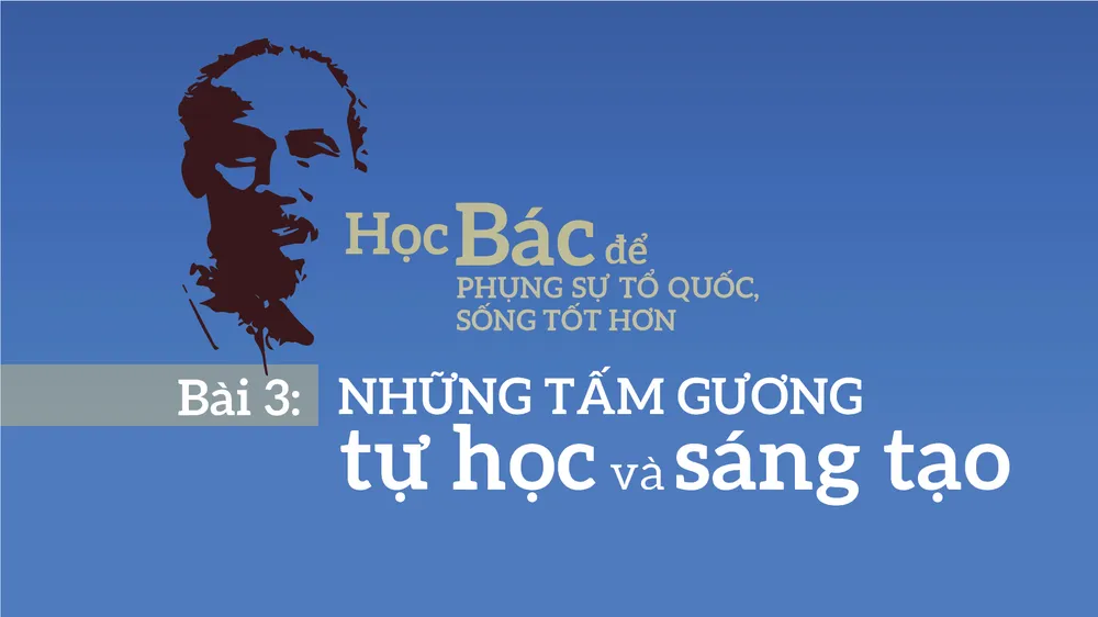 Bài 3: Những tấm gương tự học và sáng tạo