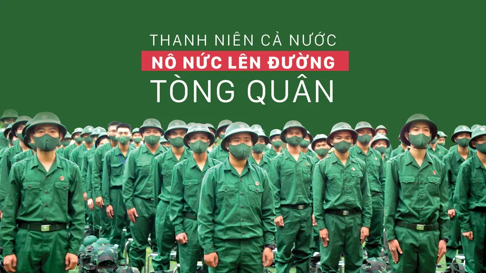 Thanh niên cả nước nô nức lên đường tòng quân