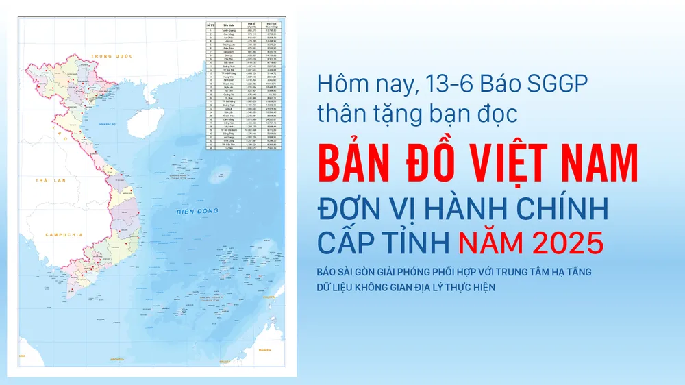 Hôm nay, 13-6 Báo SGGP thân tặng bạn đọc Bản đồ hành chính Việt Nam mới nhất (khổ A2)