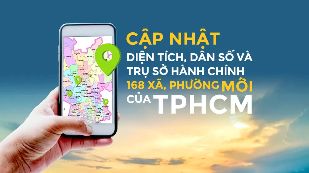 Cập nhật diện tích, dân số và trụ sở hành chính 168 xã, phường mới của TPHCM