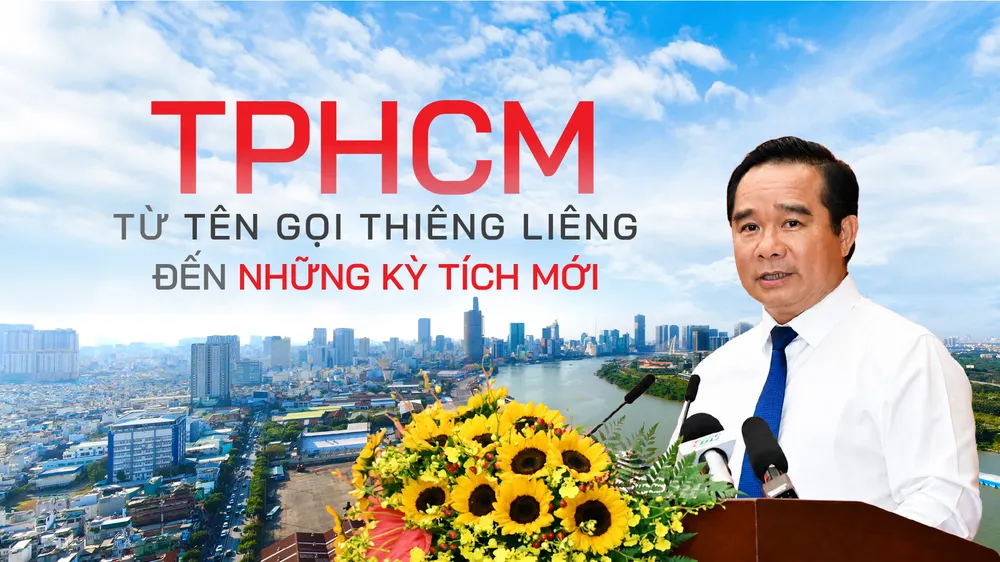 Thành phố Hồ Chí Minh - Từ tên gọi thiêng liêng đến những kỳ tích mới