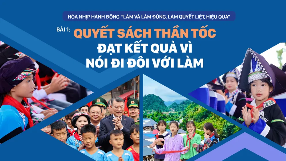 Hòa nhịp hành động “Làm và làm đúng, làm quyết liệt, hiệu quả” - Bài 1: Quyết sách thần tốc đạt kết quả vì nói đi đôi với làm