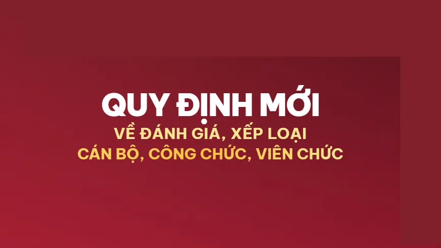 Quy định mới về đánh giá, xếp loại cán bộ, công chức, viên chức