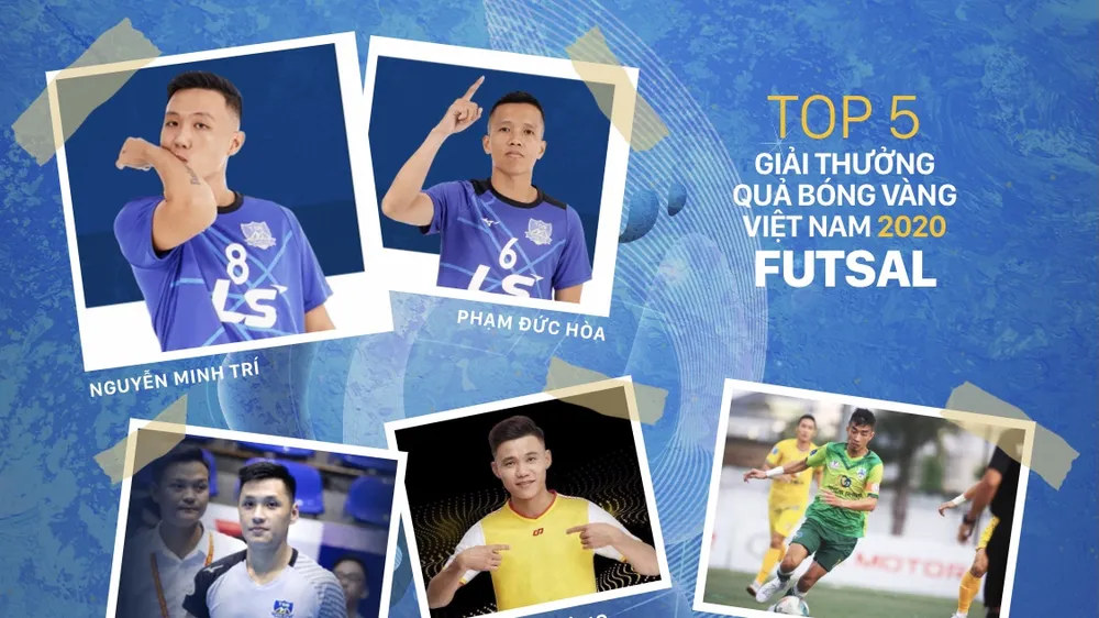 Tốp 5 cầu thủ vào danh sách rút gọn hạng mục Quả bóng vàng Futsal 2020