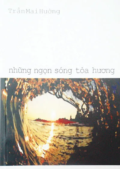 Những ngọn sóng tỏa hương (Tập thơ của Trần Mai Hường – NXB Hội Nhà văn 2012)