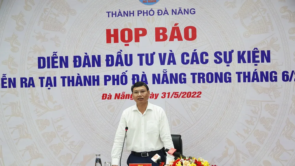 Ông Hồ Kỳ Minh, Phó chủ tịch UBND TP Đà Nẵng thông tin Diễn đàn đầu tư Đà Nẵng 2022