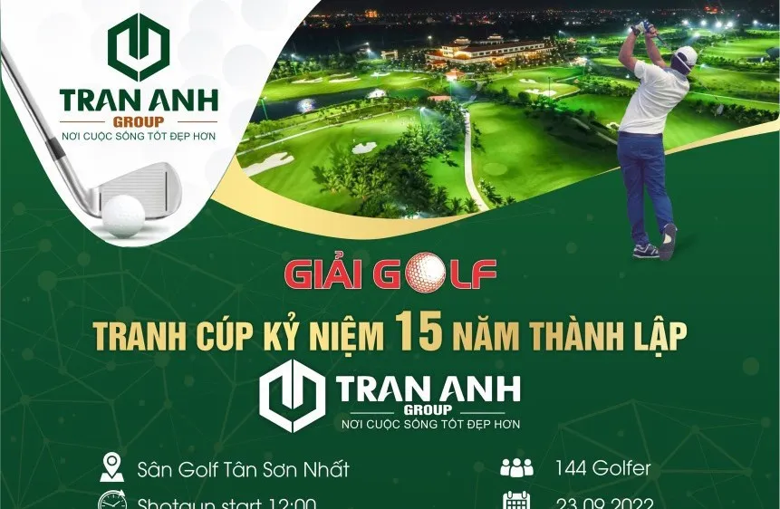 Giải golf kỷ niệm 15 năm thành lập Trần Anh Group sẽ diễn ra vào ngày 23-9