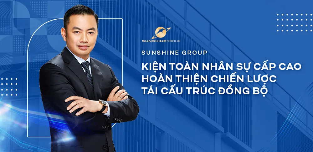 Tái cấu trúc toàn diện, Tập đoàn Sunshine bổ nhiệm nhiều lãnh đạo cấp cao