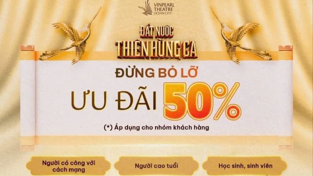 Vingroup tặng 50% giá vé show “Đất Nước Thiên Hùng Ca” - tri ân người có công, người cao tuổi và học sinh, sinh viên